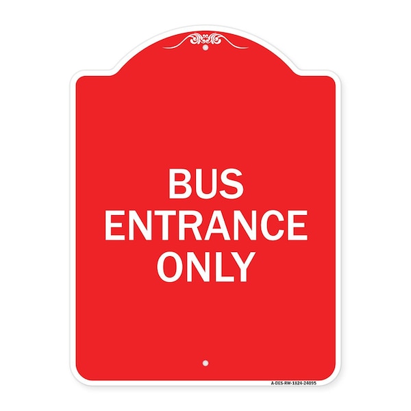 Signmission Designer Series Entrance Bus Entrance Only, Red & White Aluminum Sign, 18" x 24", RW-1824-24095 A-DES-RW-1824-24095 - main
